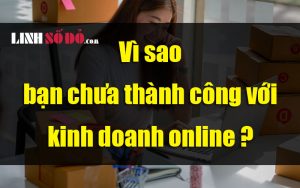 Vì sao bạn chưa thành công với kinh doanh online